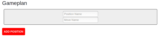 Part of a webpage showing the "Gameplan" heading and a Position component with two inputs for position name and move name and also a button with the text "ADD POSITION"