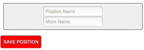 Part of a webpage showing a position component with two input boxes. They have the placeholder text "Position Name" and "Move Name" respectively. Below this position component there is a button with the text "Save Gameplan"